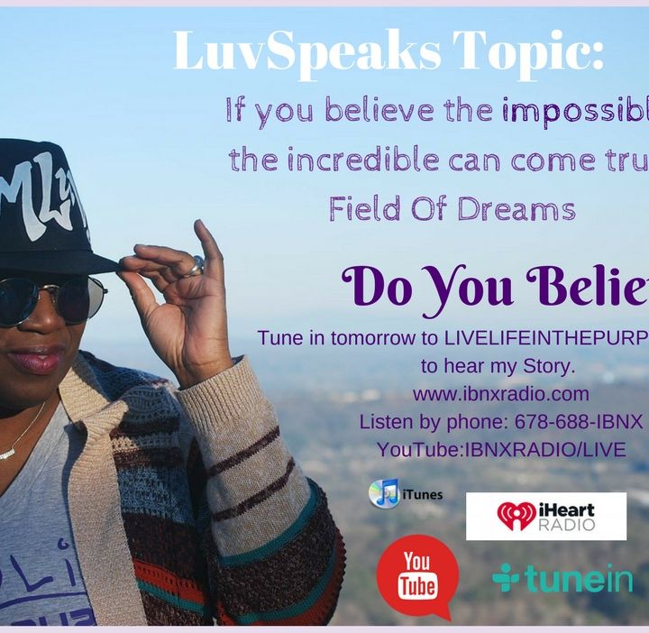 Do You Believe?  LuvSpeaks with MLuv on Live Life In The Purple on IBNX Radio