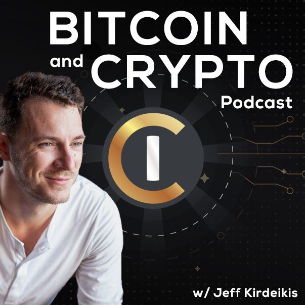 The Bitcoin & Crypto Podcast w/ Jeff Kirdeikis