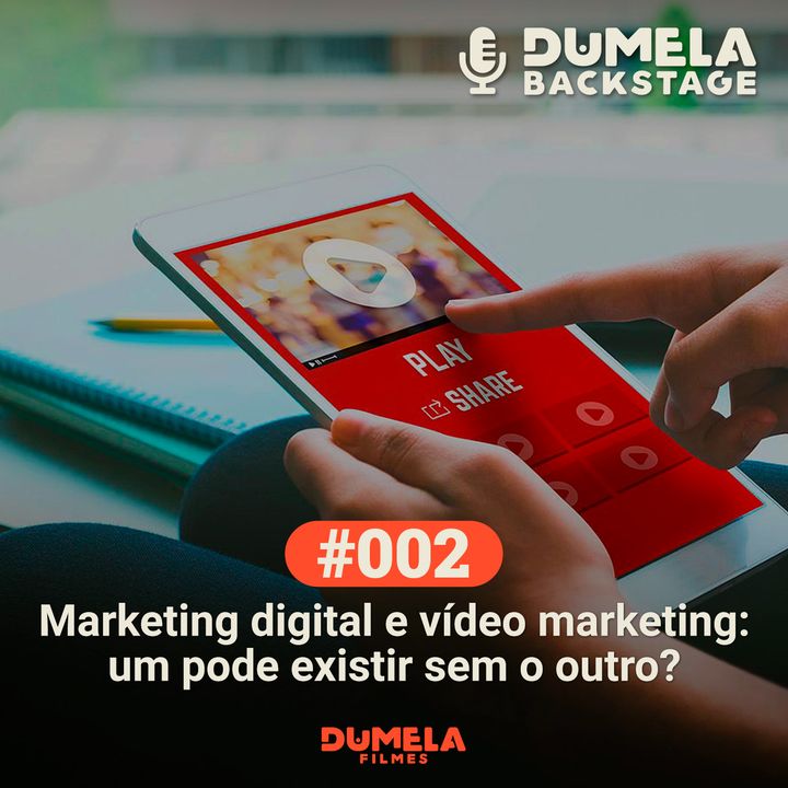 #002 - Marketing digital e vídeo marketing: um pode existir sem o outro?
