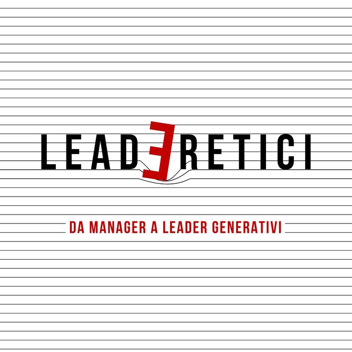 11 - Diventare LeadEretici. Verso una leadership generativa