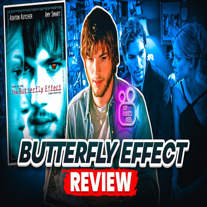 Say Whats Reel about The Butterfly Effect (2004) review