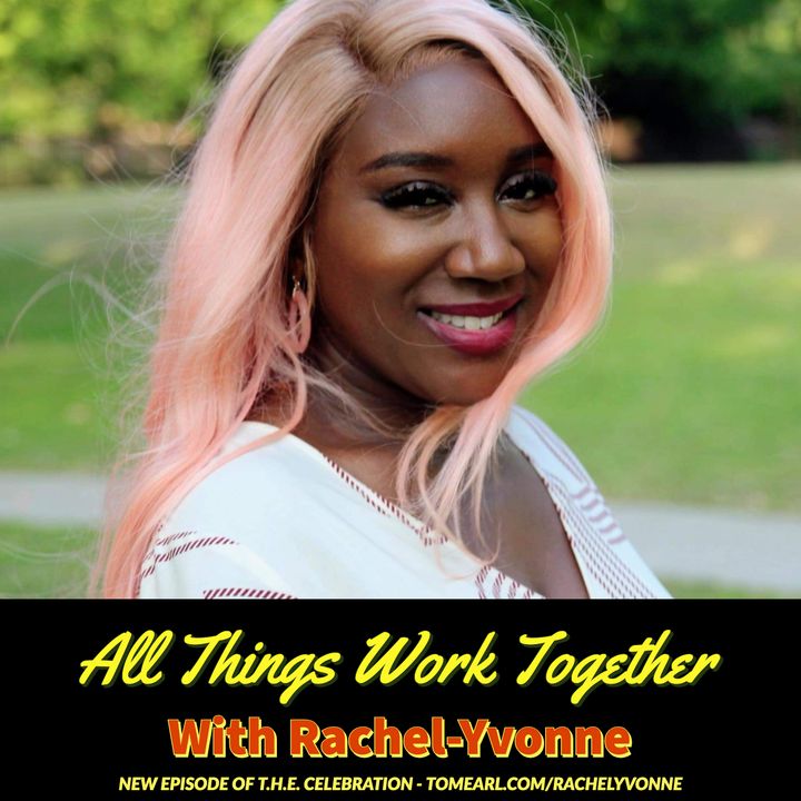 All Things Work Together With Rachel-Yvonne
