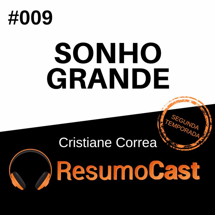 T2#009 Sonho Grande | Cristiane Correa