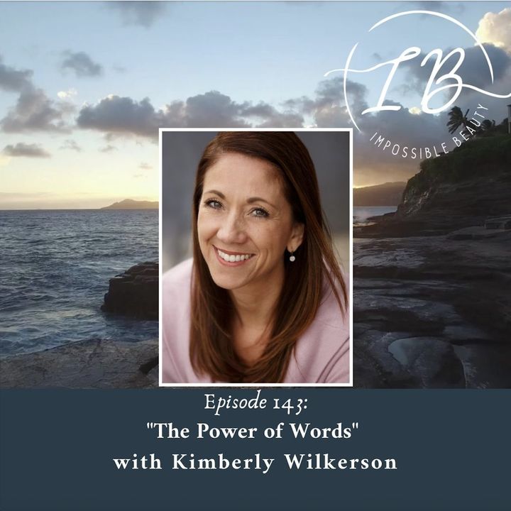 Episode 143: Kimberly Wilkerson-The Power of Words