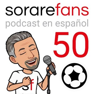 Podcast Sorare Fans 50. Análisis del nuevo roadmap de Sorare con Rama y Quique