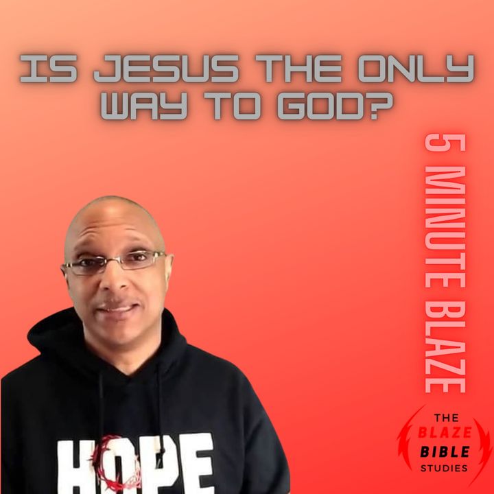 Is Jesus the only way to God? [5 Minute BLAZE]
