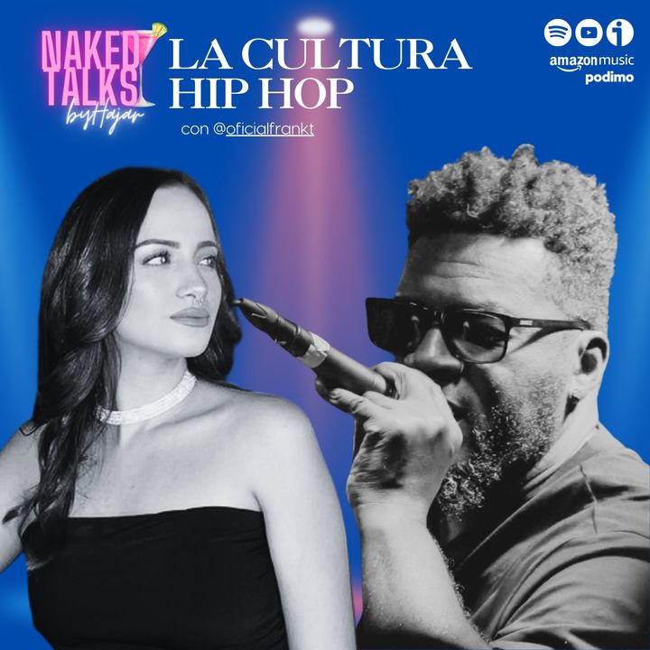 Naked Talks - Temporada 2 / Cap10: La cultura Hip hop