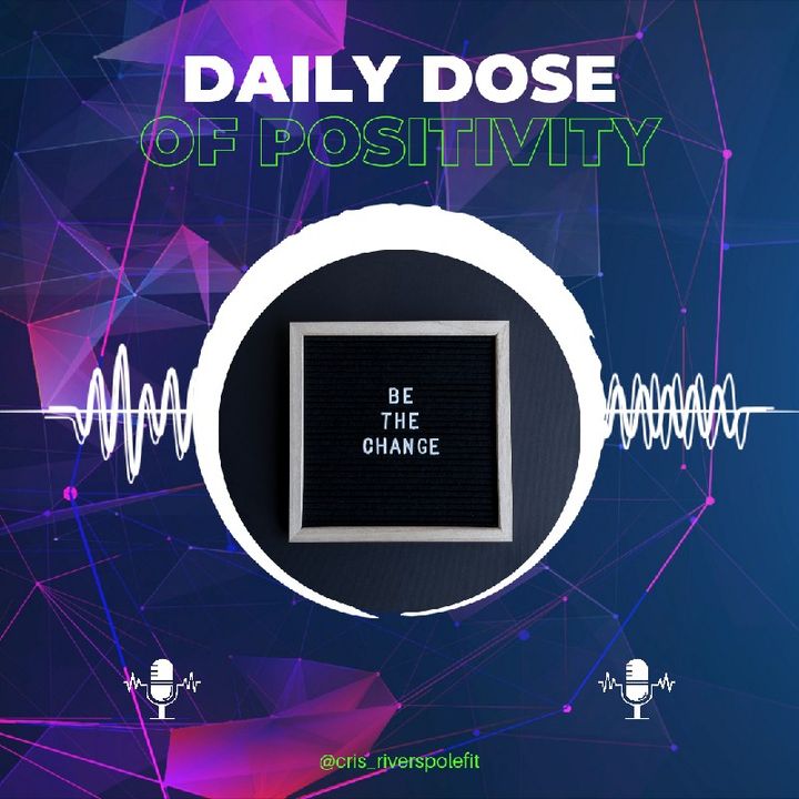 Episode 117 - Daily Dose of Positivity
