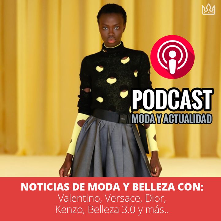 Noticias de Moda y Belleza: Valentino, Versace, Dior, Kenzo, Belleza 3.0 y más...