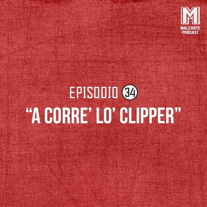 Ep 34- A corre' lo' Clippers