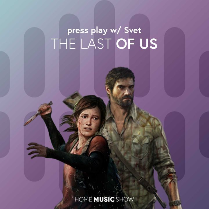La musica di The Last of Us w/ Luciana 'Svet' Perrucci | PRESS PLAY