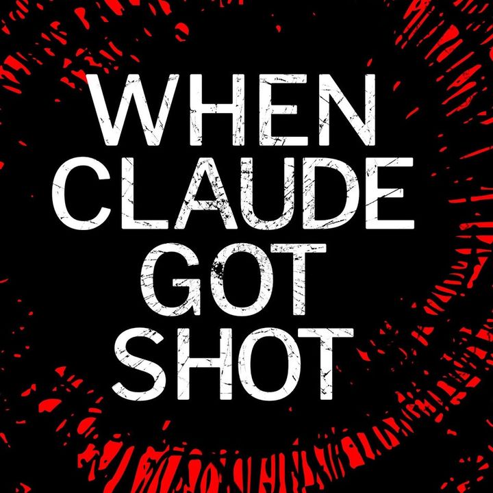 44: When Claude got Shot