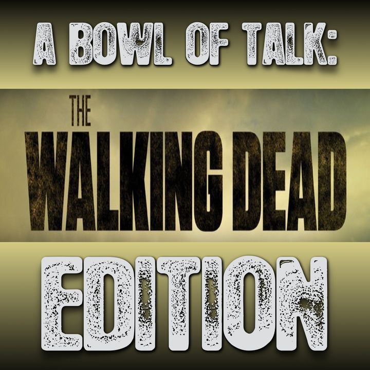 A Bowl Of Talk: The Walking Dead Edition