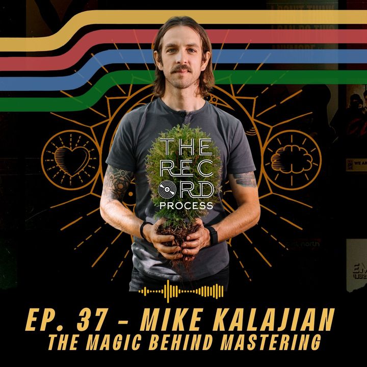 EP. 37 - Solar-Powered Mastering w/ Mike Kalajian of Rogue Planet Mastering