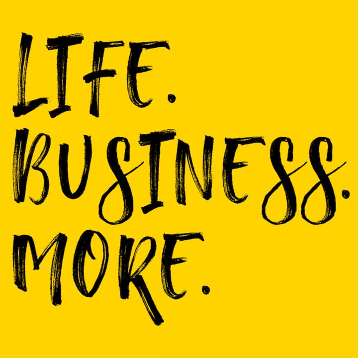 Life. Business. More.