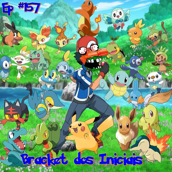 Episódio #157 - Pokémon: Bracket dos Iniciais