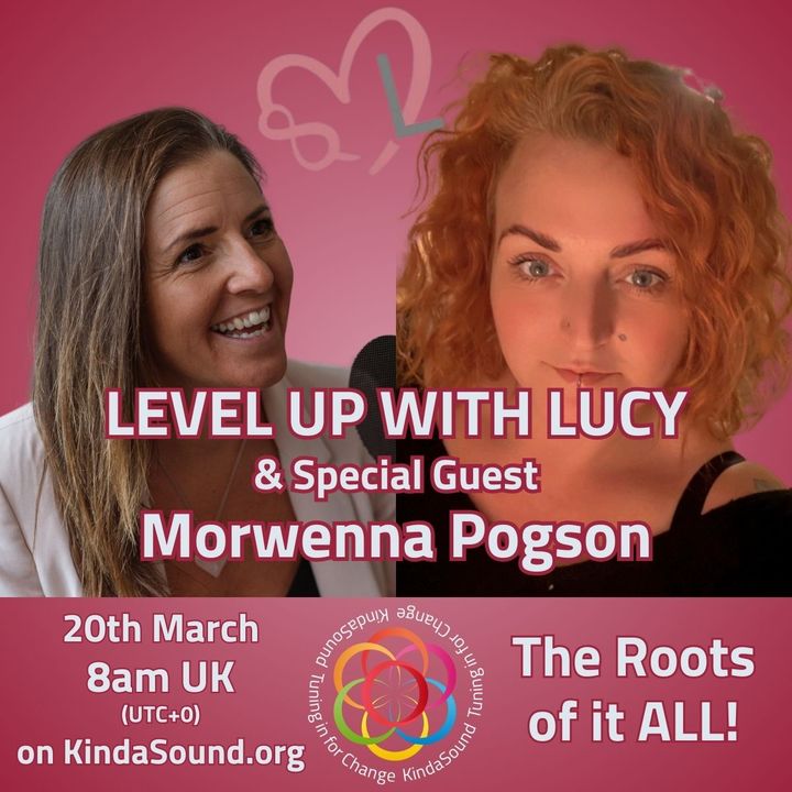 The Roots of it ALL | Morwenna Pogson on Level Up With Lucy