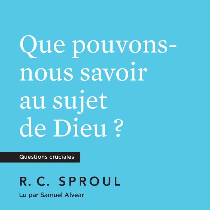 [Livre audio] Connaître Dieu - R. C. Sproul