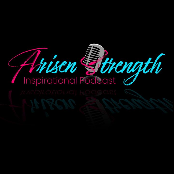 Arisen Strength Inspirational Podcast
