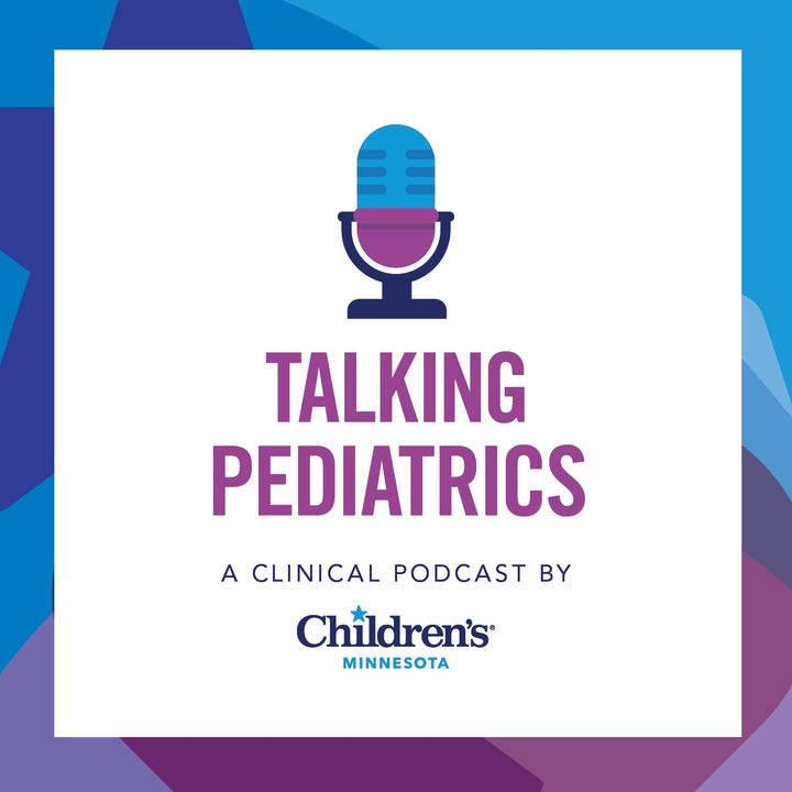 Introduction to Talking Pediatrics Podcast, A Clinical Podcast by Children’s Minnesota