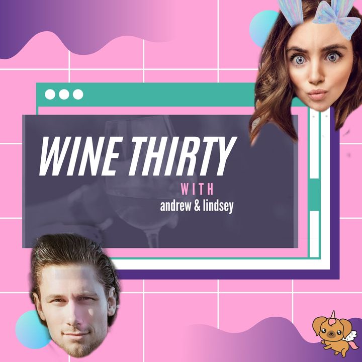 Wine Thirty with Andrew & Lindsey