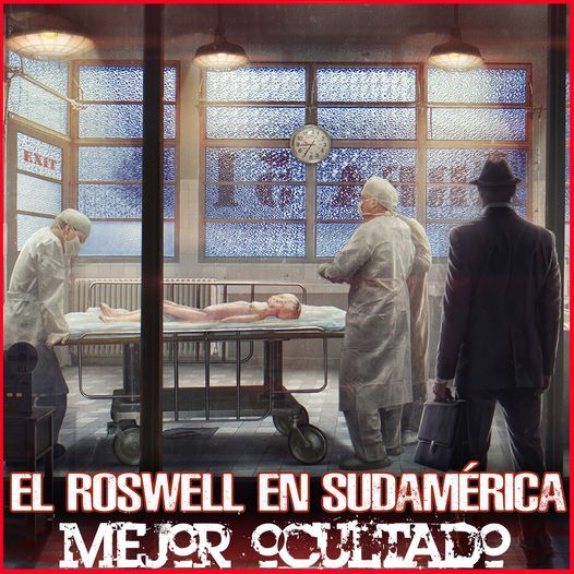 El Roswell en Sudamérica Mejor Ocultado