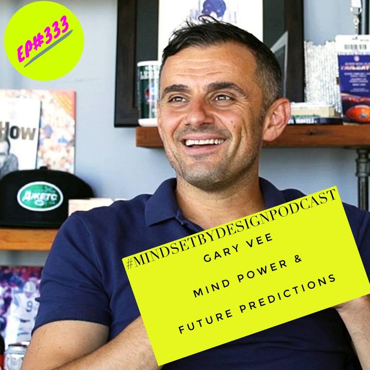 Episode #333 Gary Vee Mind Power & Future Predictions