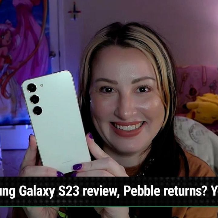 AAA 623: Tiny Phones and Share Sheets - Samsung Galaxy S23 review, Pebble coming back? YouTube Tips