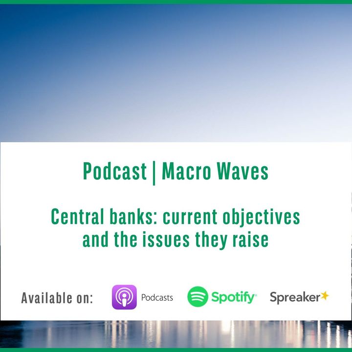 #1 – Central banks: current objectives and the issues they raise