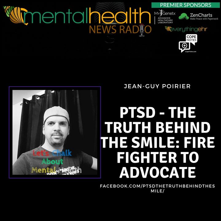 PTSD - The Truth Behind the Smile: Fire Fighter to Advocate with Jean-Guy Poirier