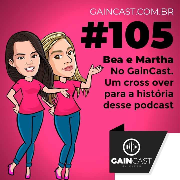 Gaincast#105 - Bea Aguillar e Martha Matsumura em um cross over para a história do GainCast