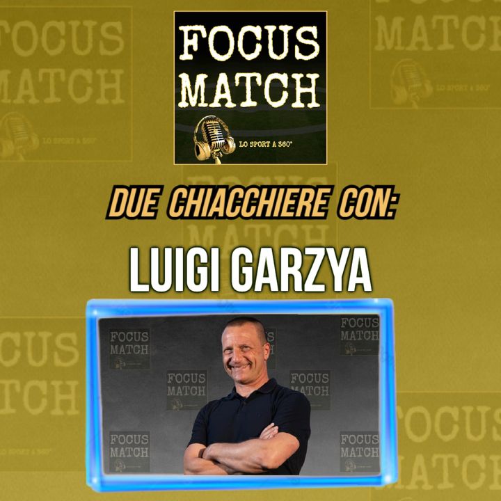 Focus Match - LUIGI GARZYA