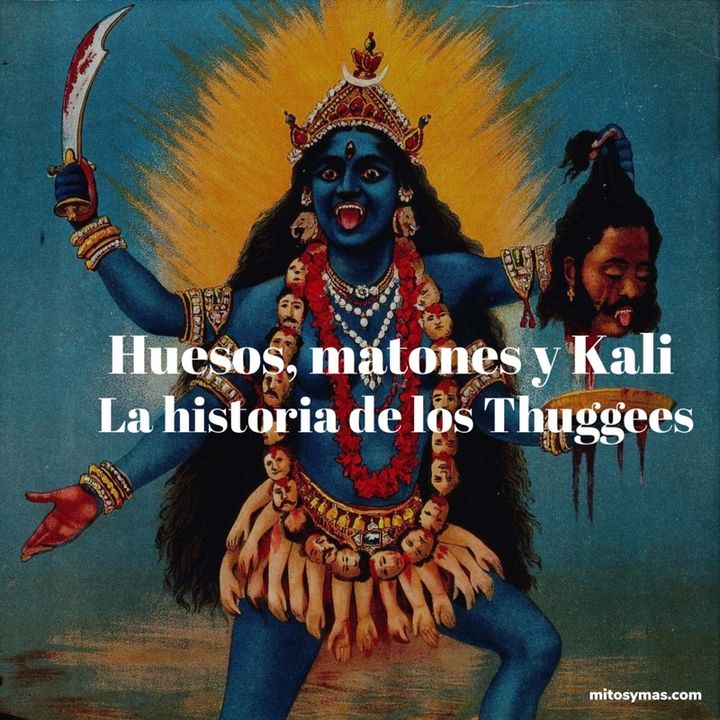 Huesos, matones y Kali. La Historia los Thuggees.