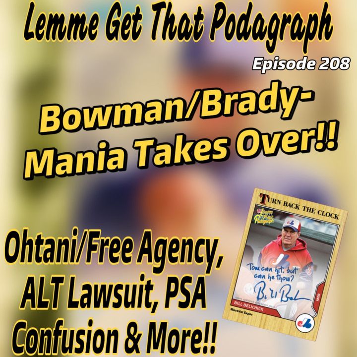 Episode 208: Bowman/Brady-Mania Takes Over, Ohtani To LA, ALT Lawsuit & More!