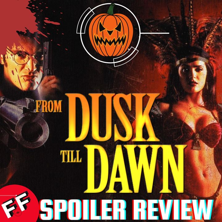 From Dusk Till Dawn (1996) | Spoiler Review