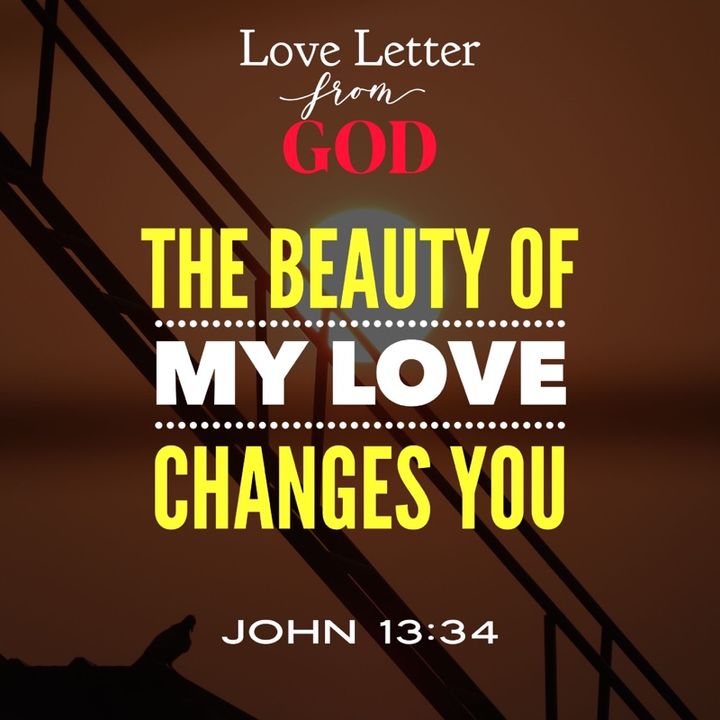 The Beauty of My Love Changes You