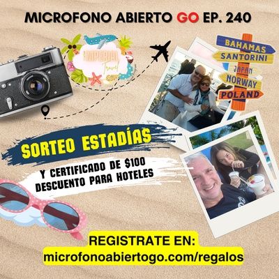 SORTEO ESTADIAS Y CERTIFICADO DE $100 | MICROFONO ABIERTO GO | Ep. 240