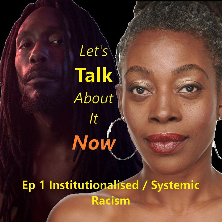 Ep1 Institutionalised / Systemic Racism