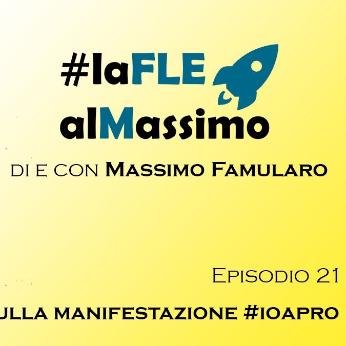 FLEalMassimo  - Episodio 21 - Sulla manifestazione #ioapro