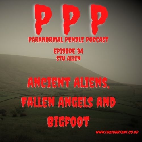 Paranormal Pendle - Stu Allen: Ancient Aliens, Fallen Angels and Bigfoot