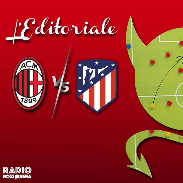 L'Editoriale di Milan - Atletico Madrid 1-2 | Kessiè e Cakir abbattono il Milan