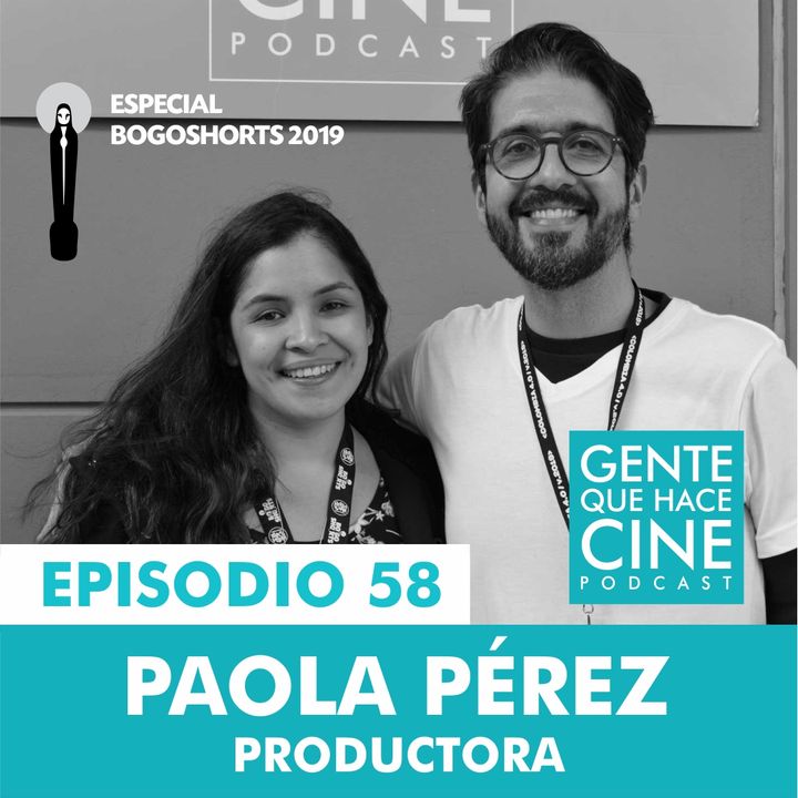 EP58: ESPECIAL BOGOSHORTS con Paola Pérez (Productora)