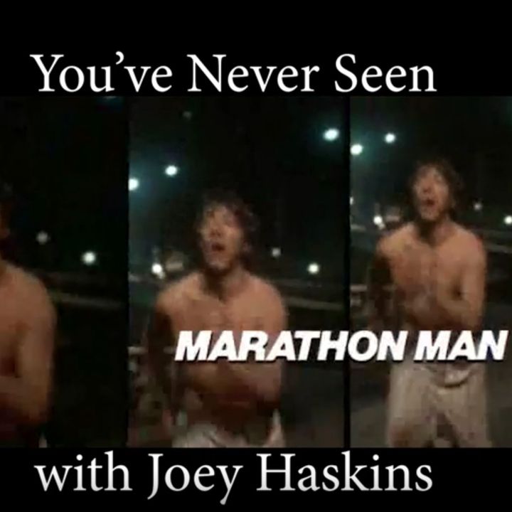 You've Never Seen with Joey Haskins "Marathon Man" (1976)