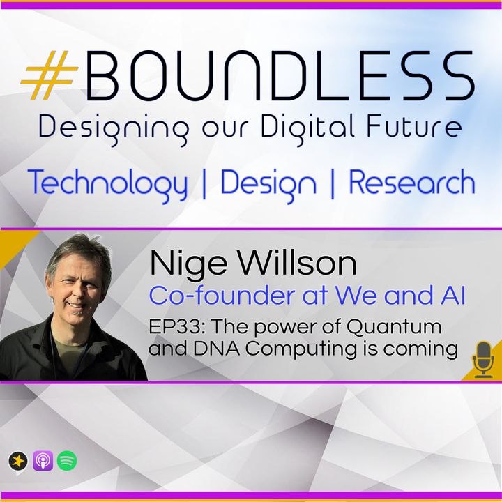 EP33: Nige Willson, Co-founder at We and AI: The power of Quantum and DNA Computing is coming