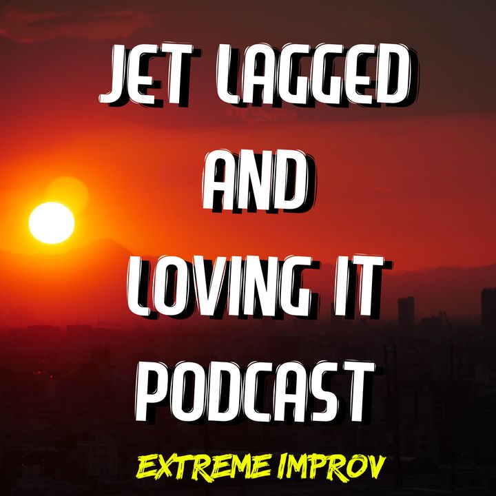 Jet Lagged and Loving It Podcast