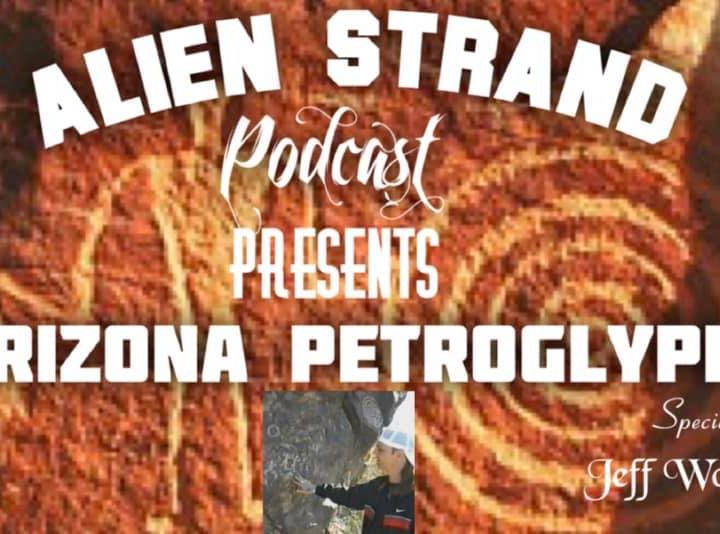 Episode#20  Arizona Petroglyphs (Jeff Woolwine) Guest