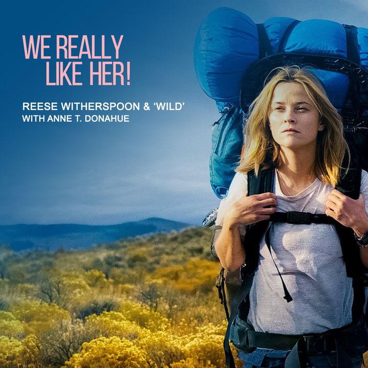 Reese Witherspoon & 'Wild' (with Anne T. Donahue)