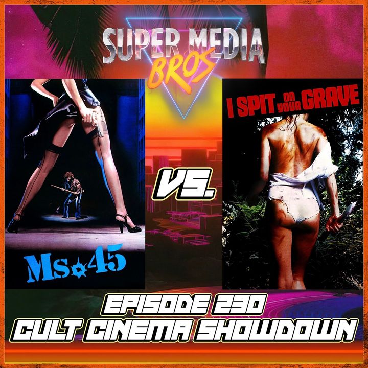 Cult Cinema Showdown 98: Ms .45 vs I Spit on Your Grave (Ep. 230)
