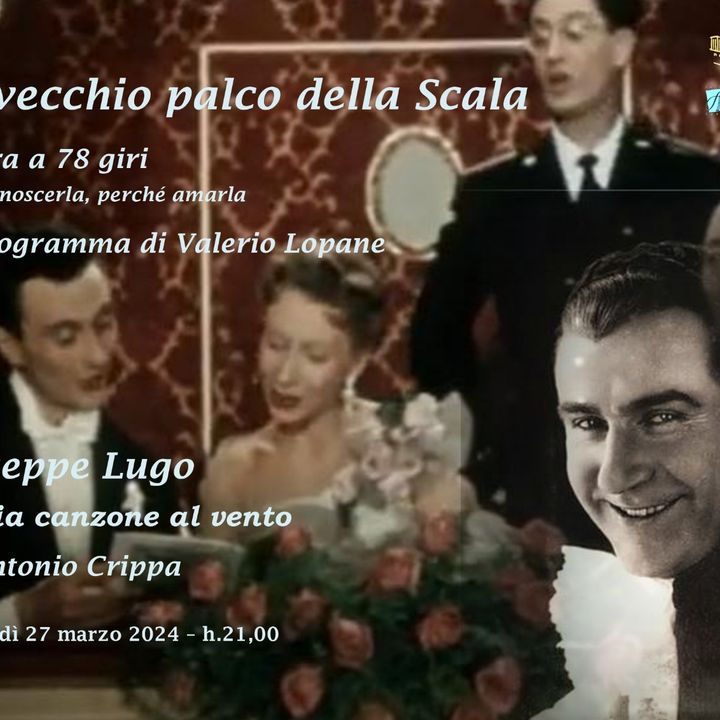 Un vecchio Palco della Scala - 6° puntata Giuseppe Lugo