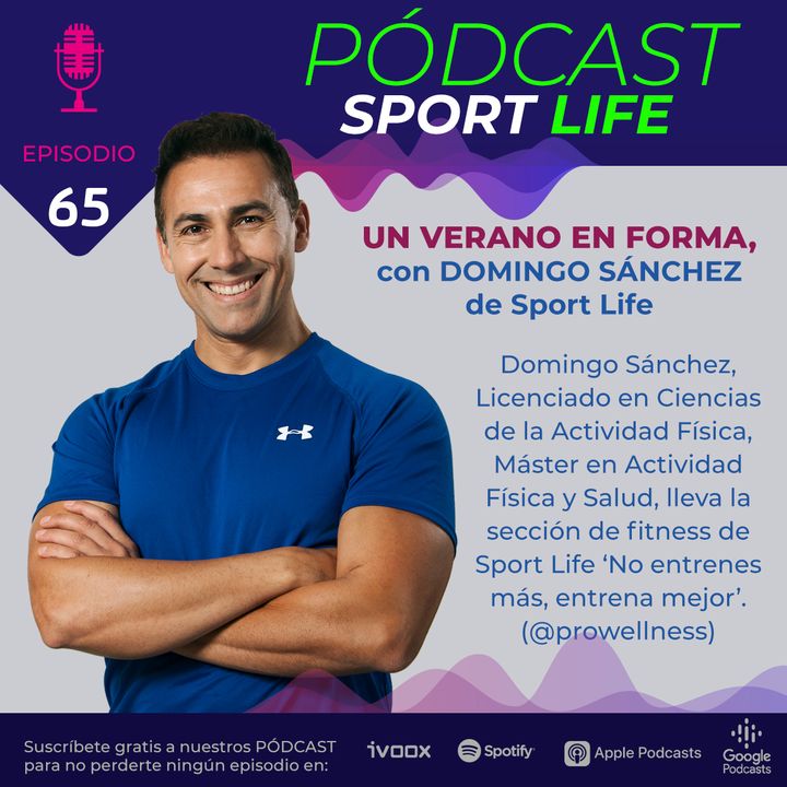 PODCAST SPL #65 - Un verano en forma con Domingo Sánchez, de Sport Life